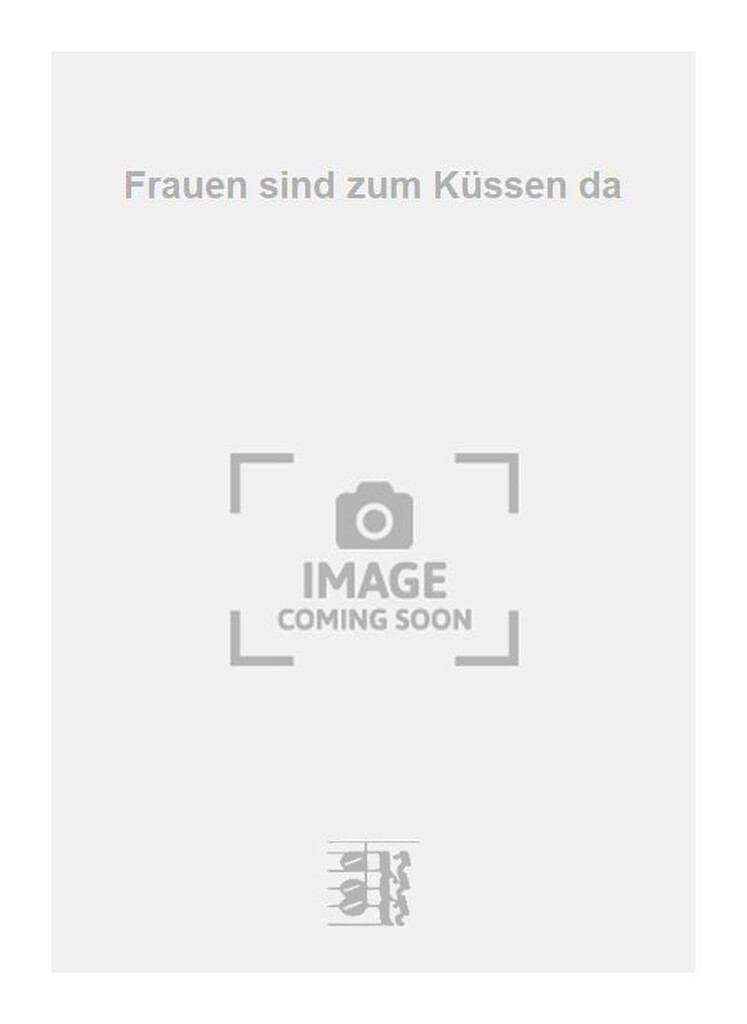 Frauen sind zum Küssen da